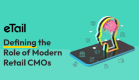 eTail Defining the Role of Modern Retail CMOs